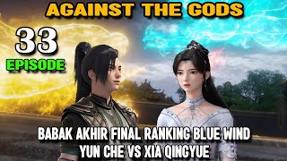 Against The Gods Episode 33 Pertarungan Akhir Turnamen Ranking Blue Wind Yun Che Vs Xia Qingyue [upl. by Karwan7]