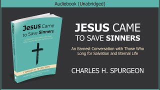 Jesus Came to Save Sinners  Charles Spurgeon  Free Christian Audiobook [upl. by Tirb125]