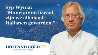 Syp Wynia quotMonetair en fiscaal zijn we allemaal Italianen gewordenquot Holland Gold Interviews 27 [upl. by Mojgan]