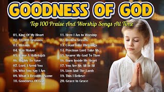 GOODNESS OF GOD ✝️ Best Christian Worship Songs 2024  Peaceful Morning Worship Playlist [upl. by Eixid]