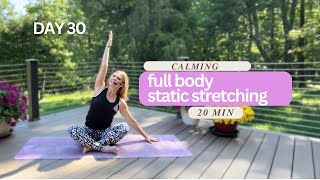 DAY 30 Calming Full Body Static Stretching Routine  Stretching and Mobility Challenge [upl. by Yerhcaz503]