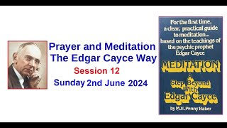 PRAYER AND MEDITATION  The Edgar Cayce Way  Session 12  2nd June 2024 [upl. by Loredana]