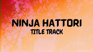 Ninja Hattori Classic Theme Song  Lyrical Video  LyricalLyfe [upl. by Sonitnatsok206]