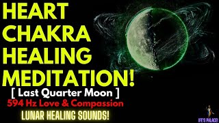 Heart Chakra Meditation  594 Hz 🔴 Love amp Compassion  Last Quarter Moon  Lunar Healing Sounds [upl. by Glaudia]