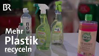 Nachhaltige PlastikWirtschaft  Verpackungsmüll Mehr Plastik recyceln – aber wie  Gut zu wissen [upl. by Sergeant703]