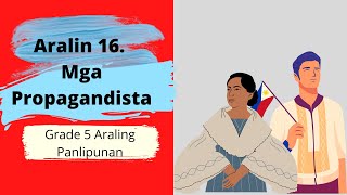 Mga Propagandista  Grade 5 Araling Panlipunan JoseRizal GracianoLopezJaena MarceloHDelPilar [upl. by Albur]