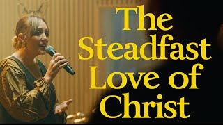 The Steadfast Love of Christ Official Video [upl. by Manton]