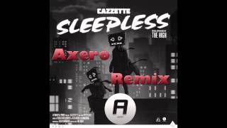 Cazzette  Sleepless Axero Remix [upl. by Jean-Claude541]