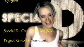 Special D  Come With Me KB Project Remix [upl. by Delphine]