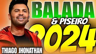 THIAGO JHONATHAN BALADA amp PISEIRO 2024 [upl. by January]