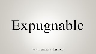 How To Say Expugnable [upl. by Acimat]