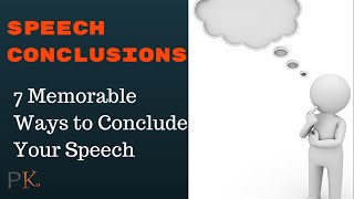 Speech Conclusions 7 Memorable Ways to Conclude Your Speech [upl. by Haelat]