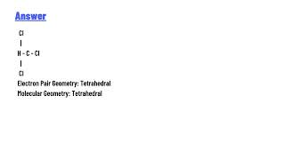 Draw the Lewis structure for chloroform CHCI3 What are the electron pair and molecular geometries [upl. by Gresham]