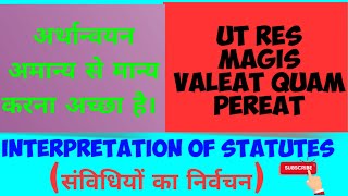 UT RES MAGIS VALEAT QUAM PEREAT  INTERPRETATION OF STATUTES [upl. by Nimrac]