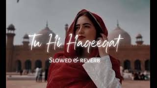 Tu Hi Haqeeqat Lofi slow reverb  Emraan Hashmi Soha Ali Khan [upl. by Lyrrad]