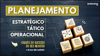 PLANEJAMENTO ESTRATÉGICO TÁTICO E OPERACIONAL Entenda as Diferenças Para Ter Sucesso [upl. by Ragde]