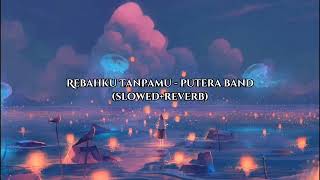 Rebahku tanpamu  Putera Band slowedreverb [upl. by Leunad]