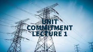 Unit commitment Lecture 1 [upl. by Nitza475]