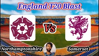 Northamptonshire vs Somerset  3rd Quarter Final  Vitality T20 Blast [upl. by Rramed]