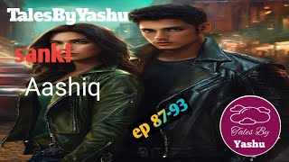 sanki Aashiq ep 8793 love story  TalesByYashu [upl. by Bullis]