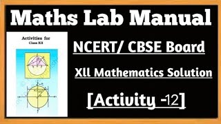 12th Class Maths Lab Manual ActivityNCERTCBSE Board PracticalActivity12Solution [upl. by Htenay]