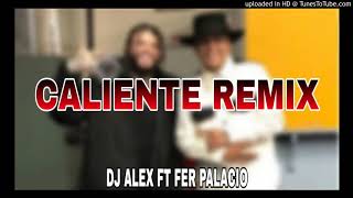 CALIENTE REMIX ✘ DJ ALEX FT FER PALACIO [upl. by Ocimad661]