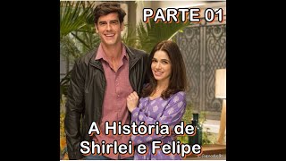 A HISTÓRIA DE SHIRLEY E FELIPE  PARTE 1 [upl. by Elyag]