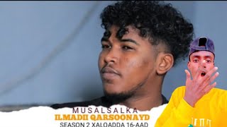 MUSALSALKA ILMADII QARSOONAYD SEASON 2 XALQADDA 16AAD [upl. by Ydasahc]