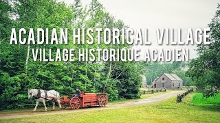 The Acadian Historical Village  New Brunswick [upl. by Osnerol]