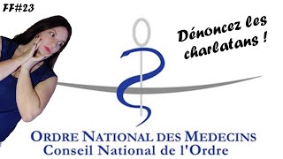 Signalez les charlatans au Conseil de lOrdre des Médecins ils agissent enfin   FF23 [upl. by Eneri]