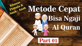 BELAJAR MEMBACA ALQURAN UNTUK PEMULA DAN ANAK ANAK PART 01 [upl. by Oisacin]