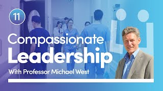 Ep 11 Compassionate Leadership with Professor Michael West [upl. by Adahs]