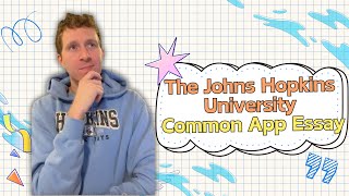 Johns Hopkins University 2024 Common App Essay jhu johnshopkins commonapp collegeadmissions [upl. by Liew]