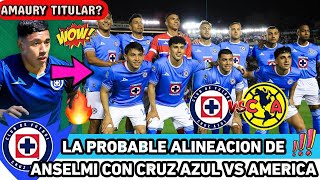 🔵⚽¿AMAURY TITULAR ¡La PROBABLE ALINEACIÓN de Anselmi con CRUZ AZUL ante América en el CLÁSICO JOVEN [upl. by Nabi]