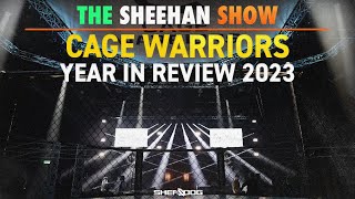 The Sheehan Show Cage Warriors 2023 Year in Review [upl. by Kilan]