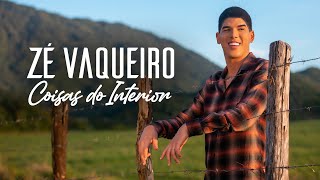 Zé Vaqueiro  COISAS DO INTERIOR ZÉ VAQUEIRO Video Oficial [upl. by Livvi]