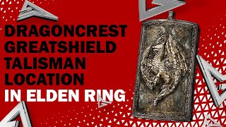 Where To Get The Dragoncrest Greatshield Talisman in Elden Ring [upl. by Dareg]