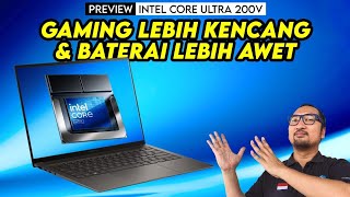 3nm Gaming Lebih Kencang amp Baterai Lebih Awet  Preview Intel Core Ultra 200V [upl. by Aletse]