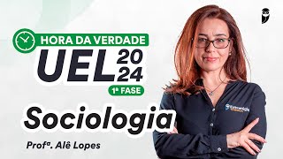 Hora da Verdade UEL 2024 1ª Fase  Sociologia  Prof Ale Lopes [upl. by Nnitsuj884]