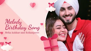 Melody Love Birthday Song 🎶❤️  Neha Kakkar and Rohanpreet Singh 🎤💖  New Punjabi Birthday Song 🎉🎂 [upl. by Aztirak]