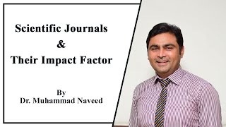 What are Scientific Journals their Impact Factors amp Citations  Lecture 1 by Dr Muhammad Naveed [upl. by Suraved]