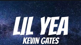 Kevin Gates  Lil Yea  Lyrics New song [upl. by Atter]