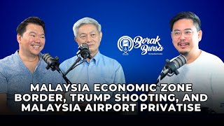 MY Economic Zone Border Trump Shooting and Malaysia Airport Privatise  Borak Bursa eps 6 [upl. by Tak]