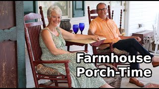 Farmhouse Porch on our 1840 Homestead  Getting it Ready for Summer and then Chatting on the Porch [upl. by Hajidahk]