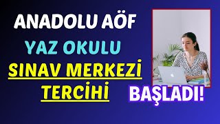 Anadolu Aöf Yaz Okulu Sınav Merkezi Tercihi Başladı Bilgi Güncelleme İşlemleri [upl. by Ajim]