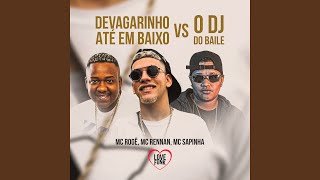 Devagarinho Até Embaixo Vs o Dj do Baile [upl. by Hein]