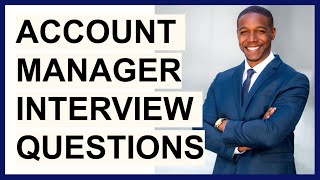 ACCOUNT MANAGER INTERVIEW QUESTIONS amp ANSWERS How to PASS a Key Account Manager Interview [upl. by Follansbee]