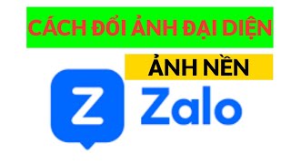 Cách thay đổi ảnh đại diện và hình nền Zalo cực nhanh [upl. by Rivera]