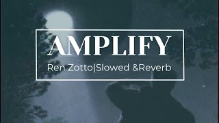 AmplifyRen Zotto  Slowed Reverb [upl. by Siravrat]