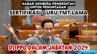 🔴ALHAMDULILLAH KABAR GEMBIRA PENUNTASAN SERTIFIKASI GURU BAGI TMT LAMA DI PPG DALAM JABATAN 2024 [upl. by Moguel]